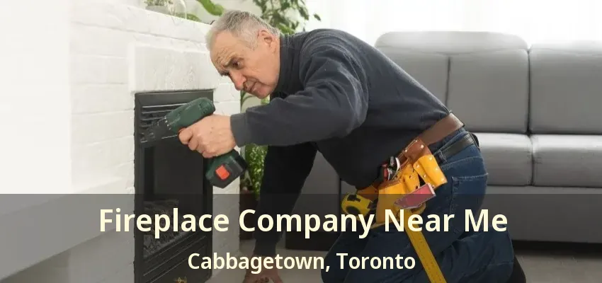 Fireplace Company Near Me Cabbagetown, Toronto - ON