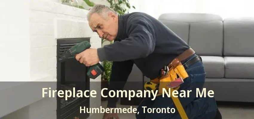 Fireplace Company Near Me Humbermede, Toronto - ON