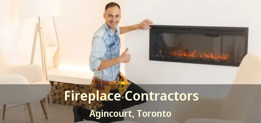 Fireplace Contractors Agincourt, Toronto - ON