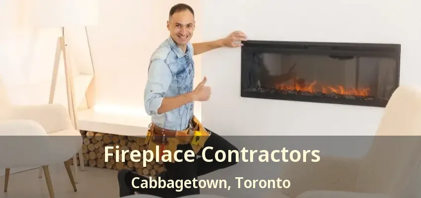 Fireplace Contractors Cabbagetown, Toronto - ON