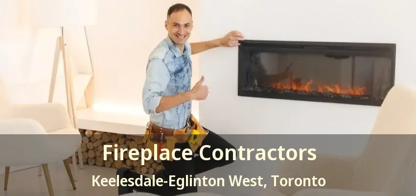 Fireplace Contractors Keelesdale-Eglinton West, Toronto - ON