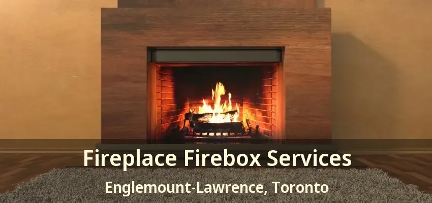 Fireplace Firebox Services Englemount-Lawrence, Toronto - ON