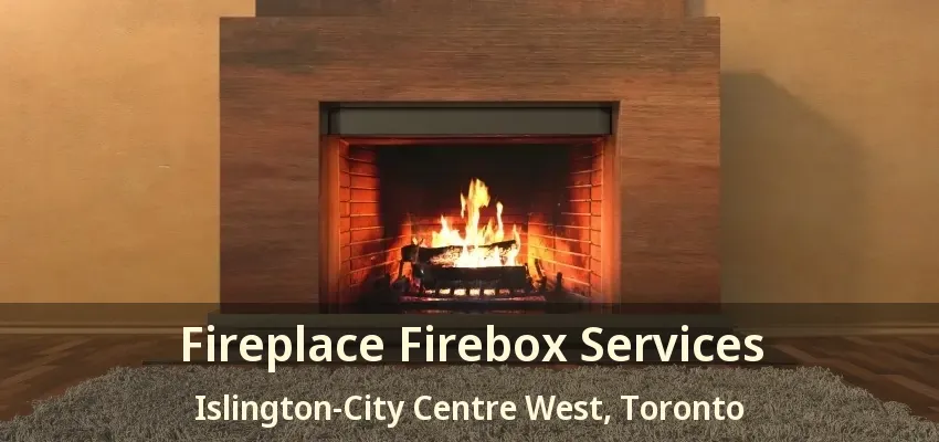 Fireplace Firebox Services Islington-City Centre West, Toronto - ON