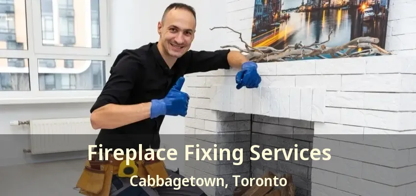Fireplace Fixing Services Cabbagetown, Toronto - ON
