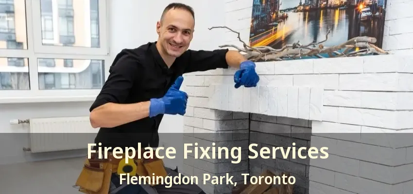 Fireplace Fixing Services Flemingdon Park, Toronto - ON