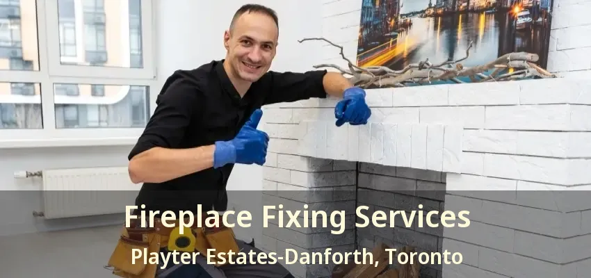 Fireplace Fixing Services Playter Estates-Danforth, Toronto - ON