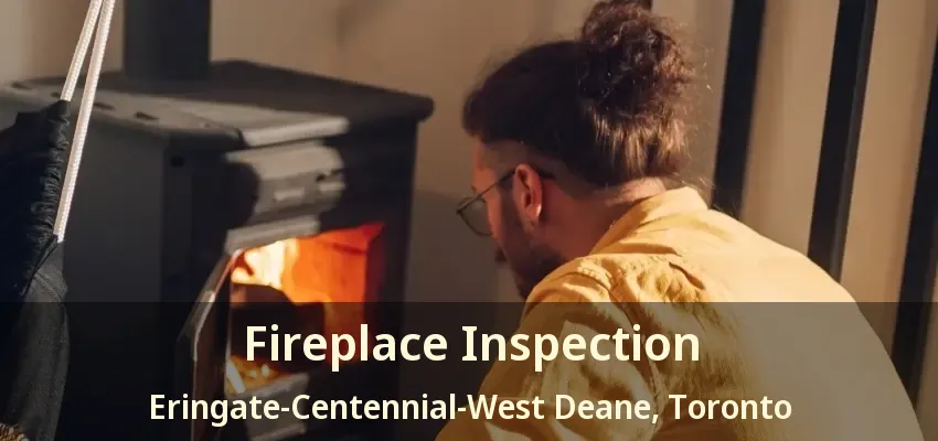 Fireplace Inspection Eringate-Centennial-West Deane, Toronto - ON