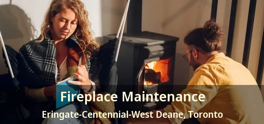 Fireplace Maintenance Eringate-Centennial-West Deane, Toronto - ON