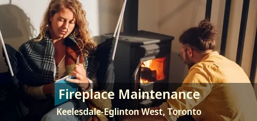 Fireplace Maintenance Keelesdale-Eglinton West, Toronto - ON