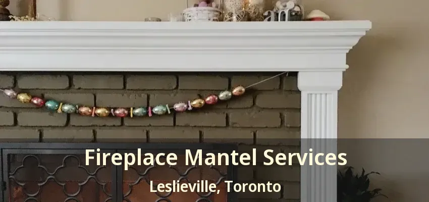 Fireplace Mantel Services Leslieville, Toronto - ON
