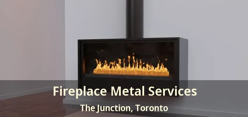 Fireplace Metal Services The Junction, Toronto - ON