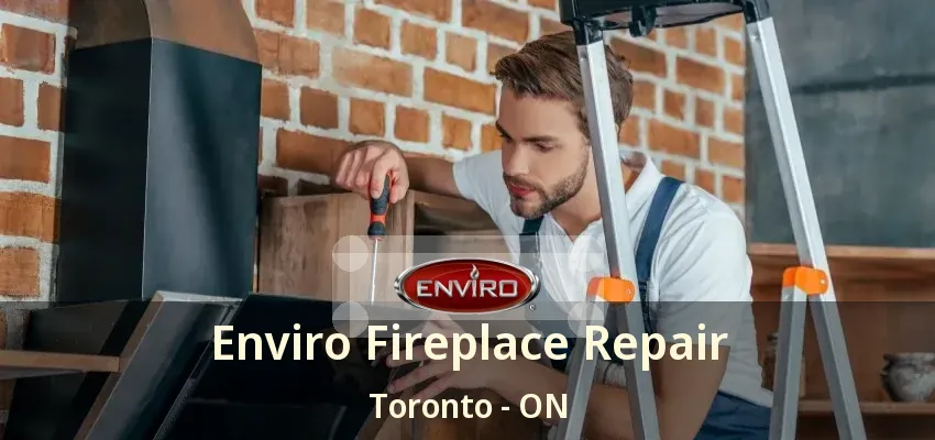 Enviro Fireplace Repair Toronto - ON