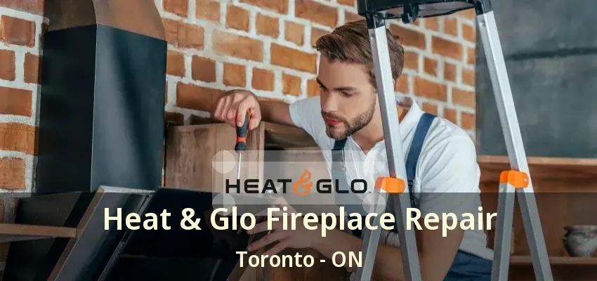 Heat & Glo Fireplace Repair Toronto - ON
