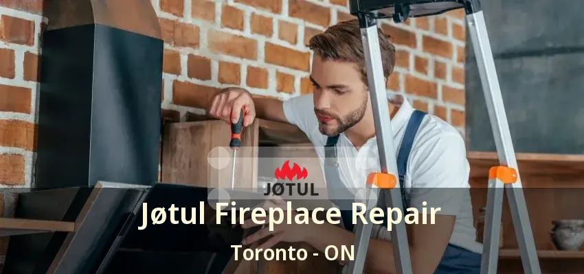 Jøtul Fireplace Repair Toronto - ON