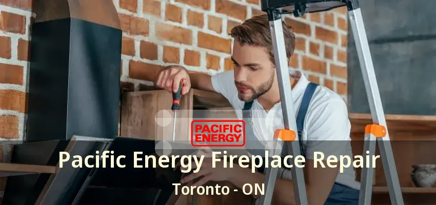 Pacific Energy Fireplace Repair Toronto - ON