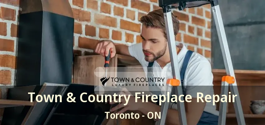 Town & Country Fireplace Repair Toronto - ON