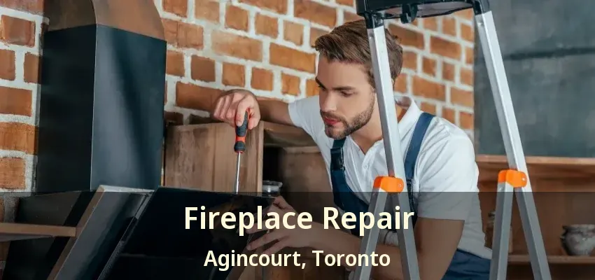 Fireplace Repair Agincourt, Toronto - ON
