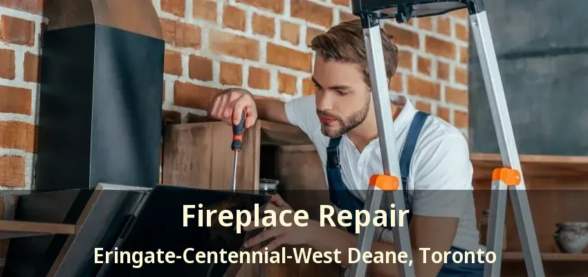 Fireplace Repair Eringate-Centennial-West Deane, Toronto - ON