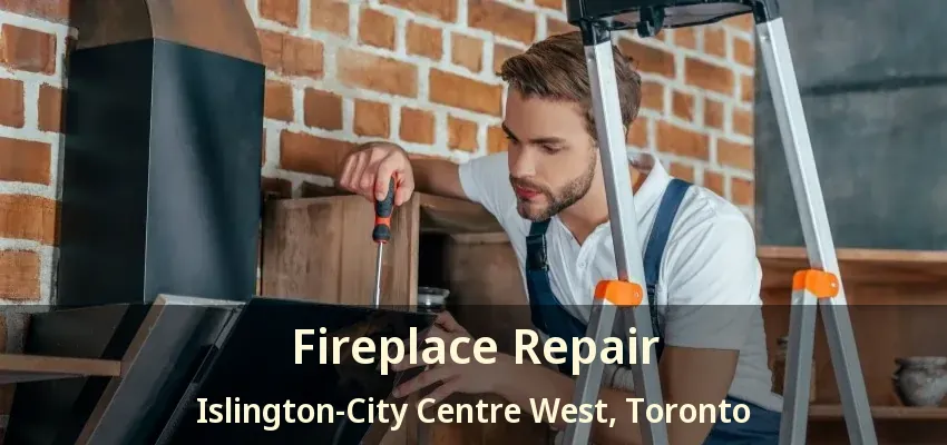 Fireplace Repair Islington-City Centre West, Toronto - ON