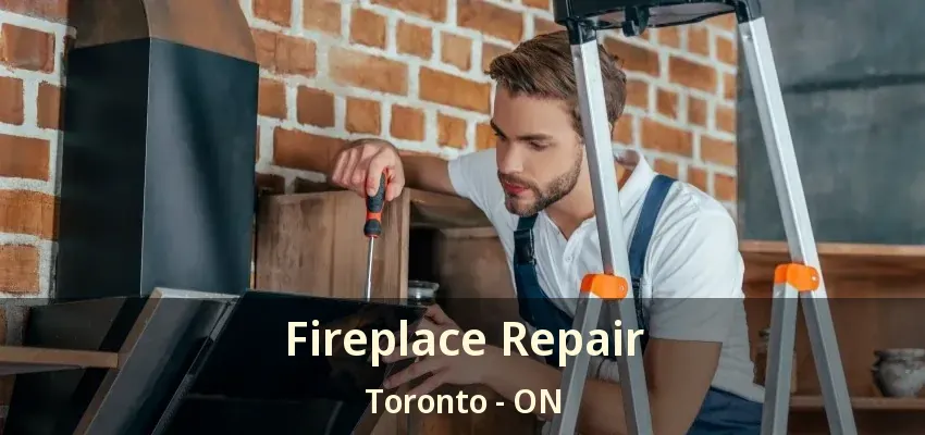 Fireplace Repair Toronto - ON