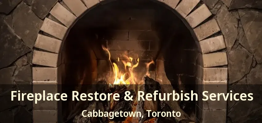 Fireplace Restore & Refurbish Services Cabbagetown, Toronto - ON