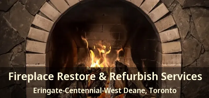 Fireplace Restore & Refurbish Services Eringate-Centennial-West Deane, Toronto - ON