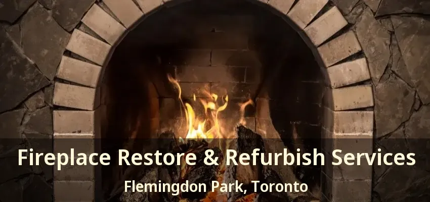 Fireplace Restore & Refurbish Services Flemingdon Park, Toronto - ON