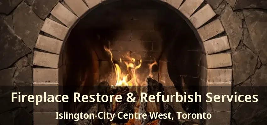 Fireplace Restore & Refurbish Services Islington-City Centre West, Toronto - ON