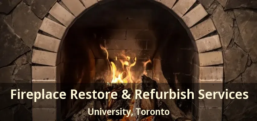 Fireplace Restore & Refurbish Services University, Toronto - ON