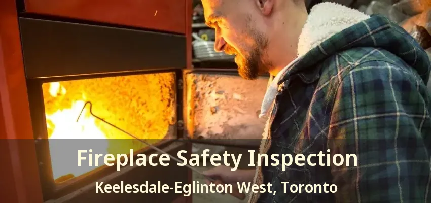 Fireplace Safety Inspection Keelesdale-Eglinton West, Toronto - ON