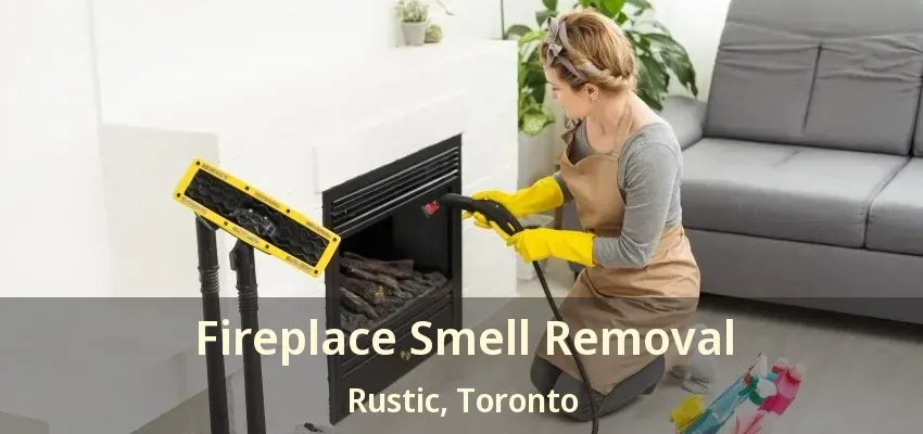 Fireplace Smell Removal Rustic, Toronto - ON