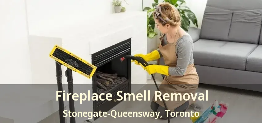 Fireplace Smell Removal Stonegate-Queensway, Toronto - ON