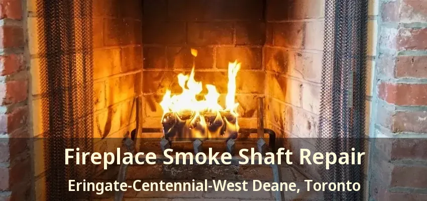 Fireplace Smoke Shaft Repair Eringate-Centennial-West Deane, Toronto - ON