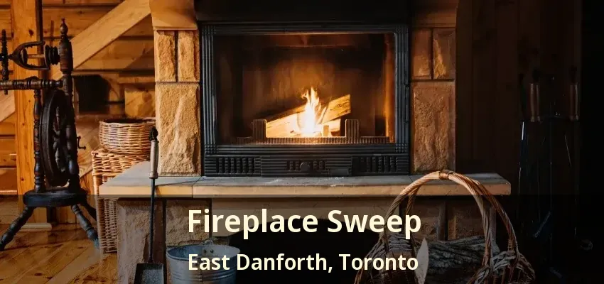 Fireplace Sweep East Danforth, Toronto - ON