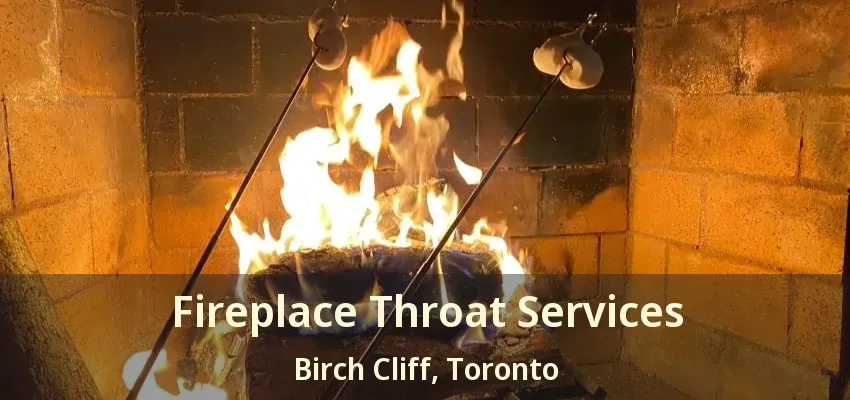 Fireplace Throat Services Birch Cliff, Toronto - ON
