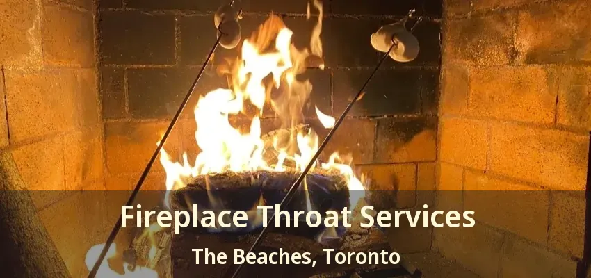 Fireplace Throat Services The Beaches, Toronto - ON