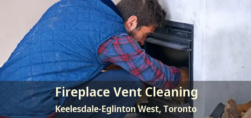 Fireplace Vent Cleaning Keelesdale-Eglinton West, Toronto - ON