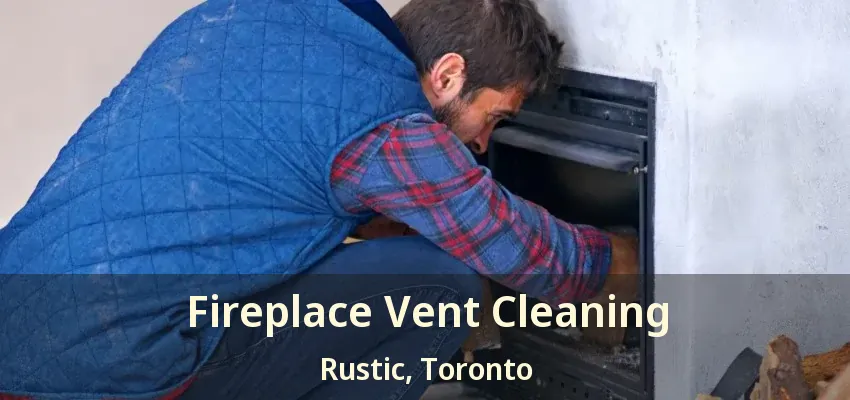 Fireplace Vent Cleaning Rustic, Toronto - ON