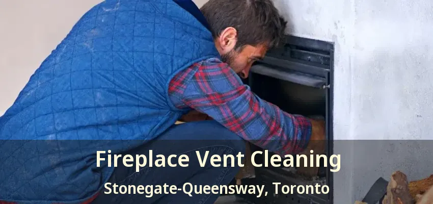 Fireplace Vent Cleaning Stonegate-Queensway, Toronto - ON