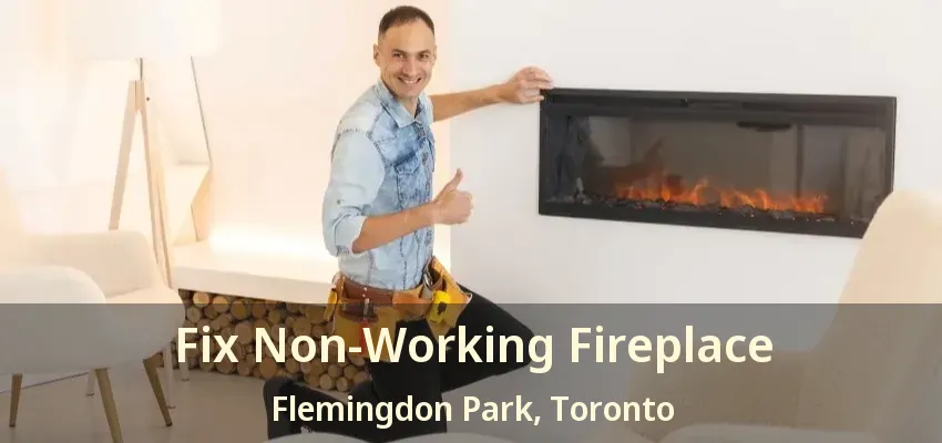 Fix Non-Working Fireplace Flemingdon Park, Toronto - ON