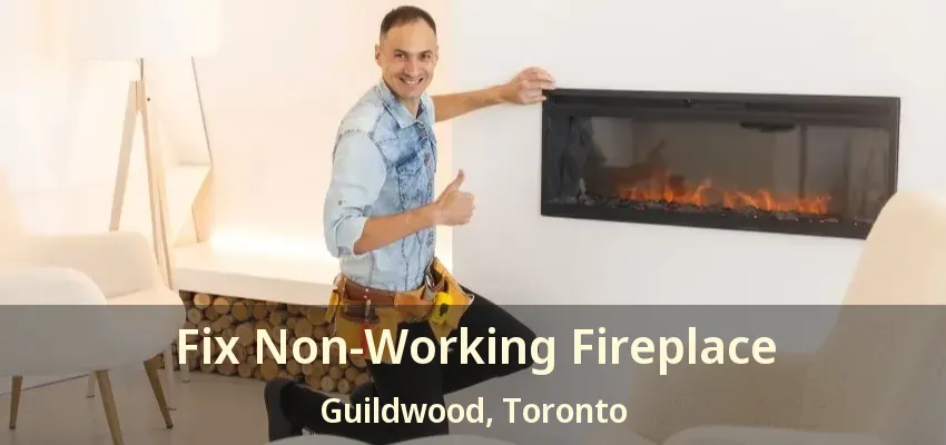 Fix Non-Working Fireplace Guildwood, Toronto - ON