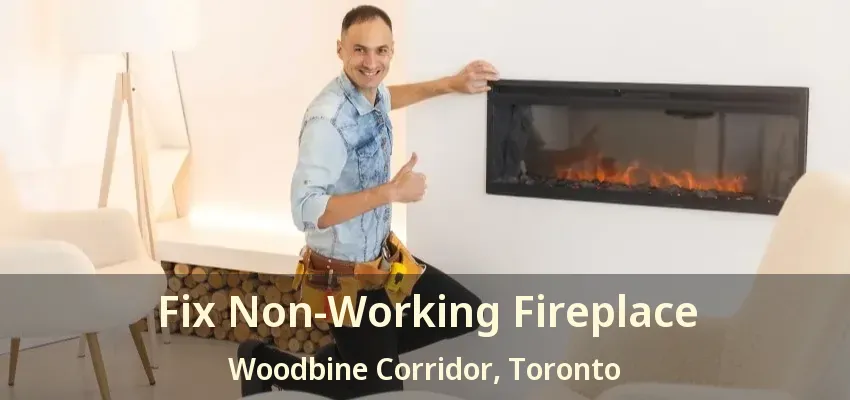 Fix Non-Working Fireplace Woodbine Corridor, Toronto - ON