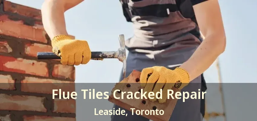 Flue Tiles Cracked Repair Leaside, Toronto - ON