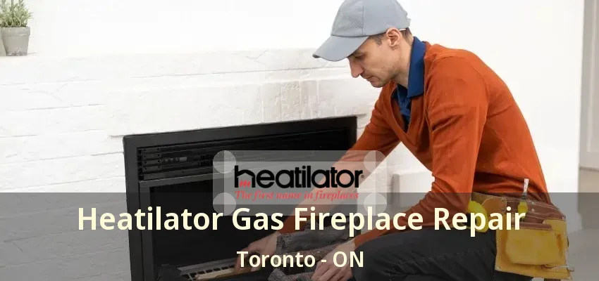 Heatilator Gas Fireplace Repair Toronto - ON