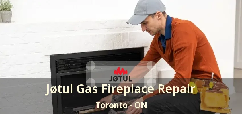 Jøtul Gas Fireplace Repair Toronto - ON