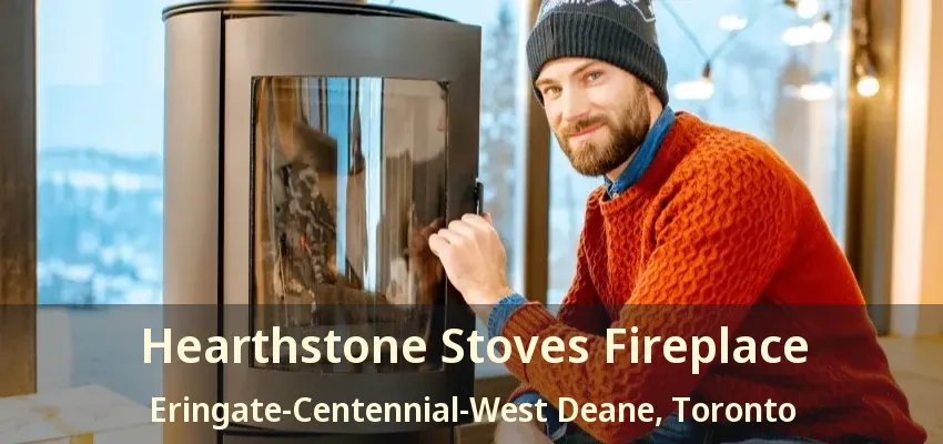 Hearthstone Stoves Fireplace Eringate-Centennial-West Deane, Toronto - ON