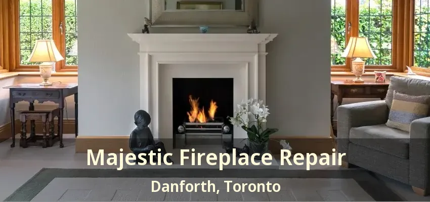 Majestic Fireplace Repair Danforth, Toronto - ON