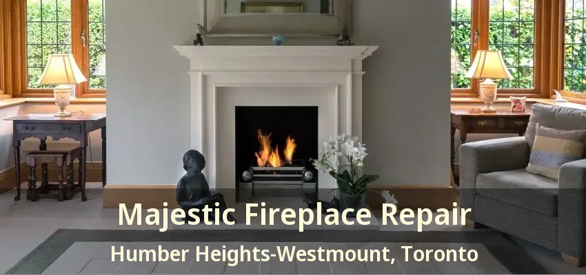 Majestic Fireplace Repair Humber Heights-Westmount, Toronto - ON