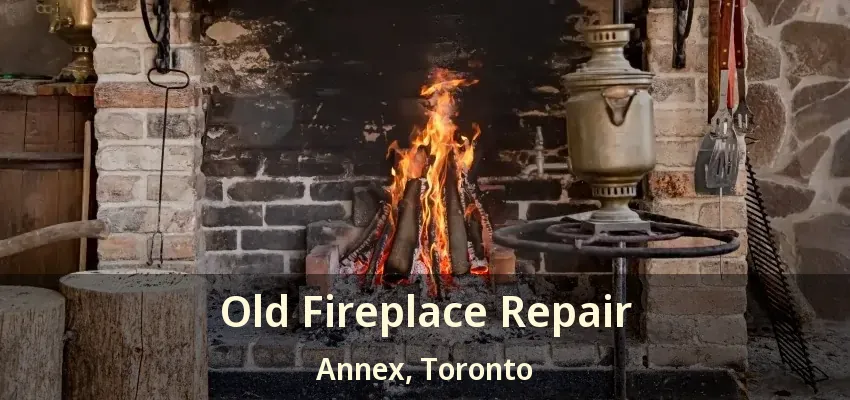 Old Fireplace Repair Annex, Toronto - ON