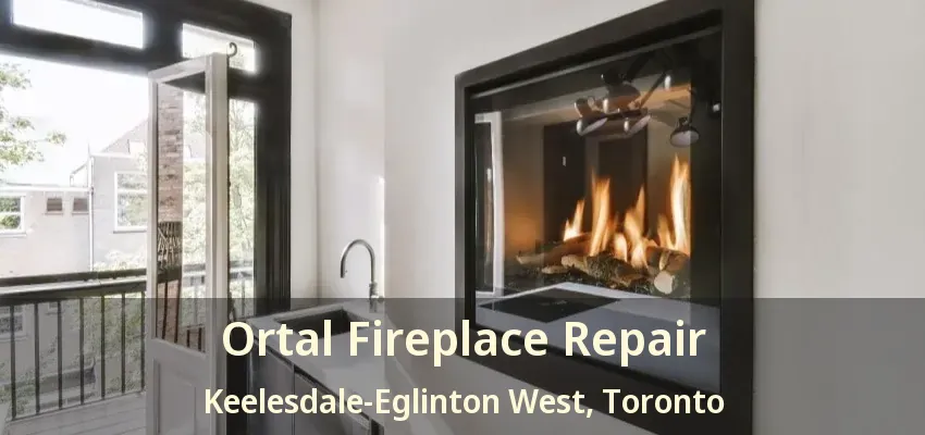 Ortal Fireplace Repair Keelesdale-Eglinton West, Toronto - ON